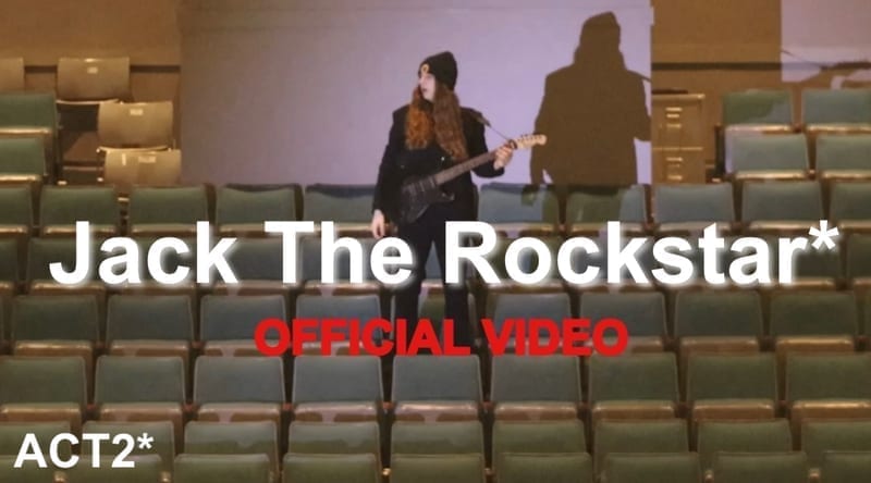 ACT 2* - Jack The Rockstar*